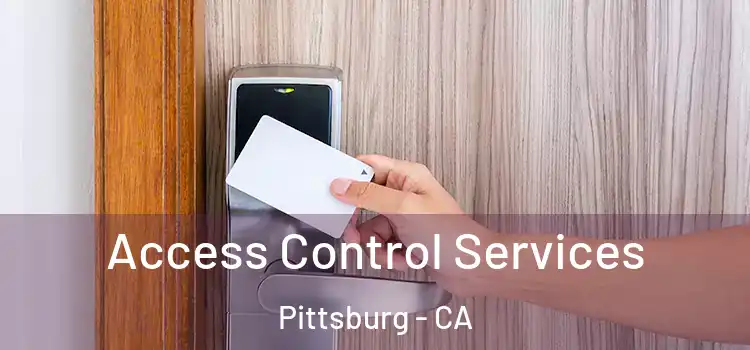 Access Control Services Pittsburg - CA