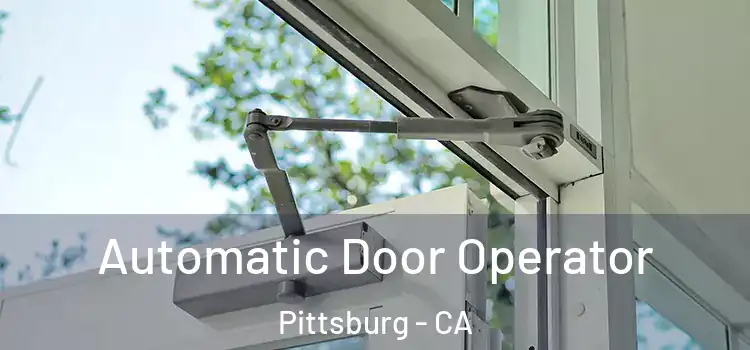 Automatic Door Operator Pittsburg - CA