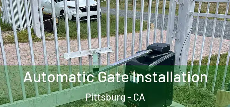 Automatic Gate Installation Pittsburg - CA