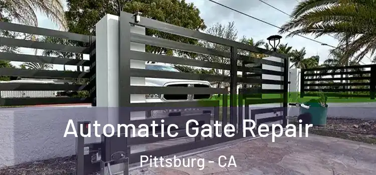 Automatic Gate Repair Pittsburg - CA