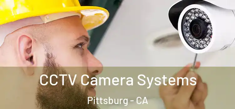 CCTV Camera Systems Pittsburg - CA