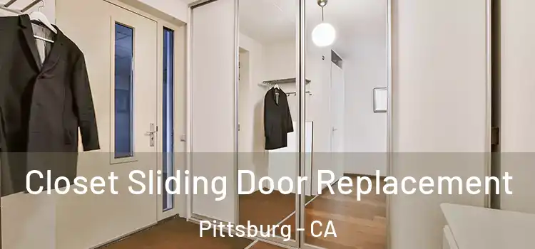 Closet Sliding Door Replacement Pittsburg - CA