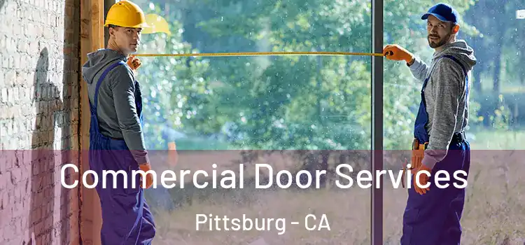 Commercial Door Services Pittsburg - CA