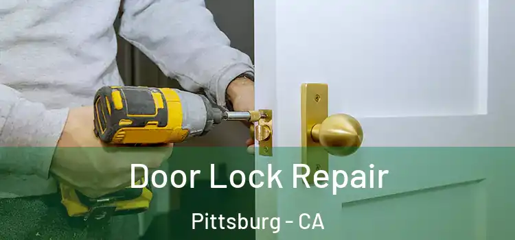 Door Lock Repair Pittsburg - CA