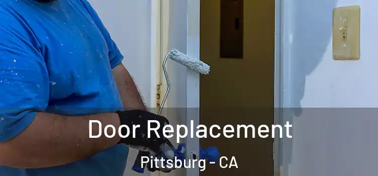 Door Replacement Pittsburg - CA