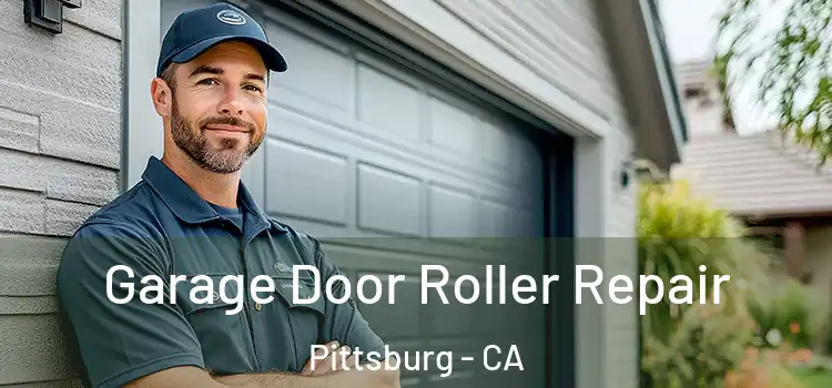 Garage Door Roller Repair Pittsburg - CA
