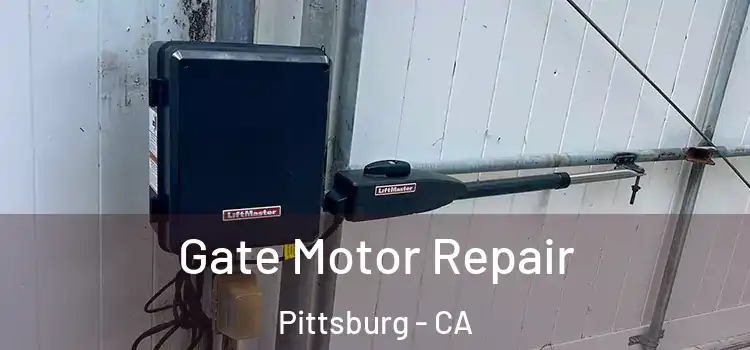 Gate Motor Repair Pittsburg - CA