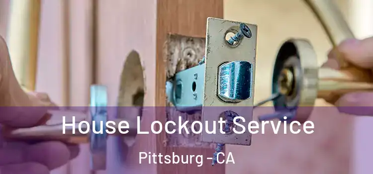 House Lockout Service Pittsburg - CA