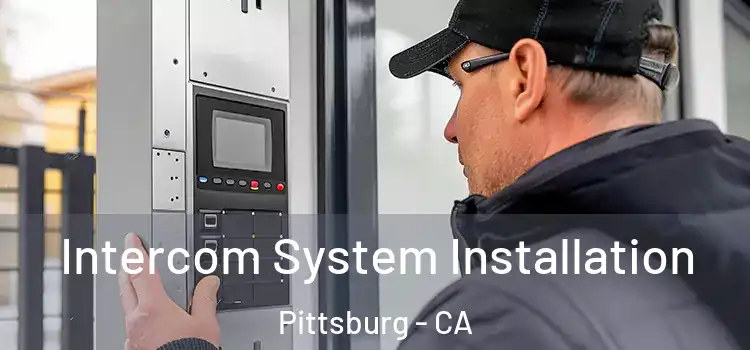 Intercom System Installation Pittsburg - CA