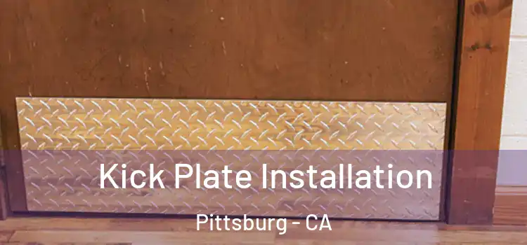Kick Plate Installation Pittsburg - CA