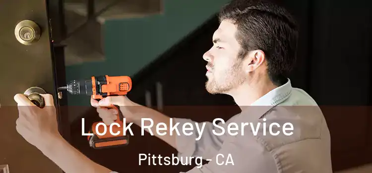 Lock Rekey Service Pittsburg - CA