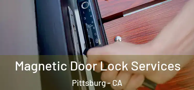 Magnetic Door Lock Services Pittsburg - CA