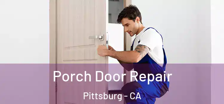  Porch Door Repair Pittsburg - CA