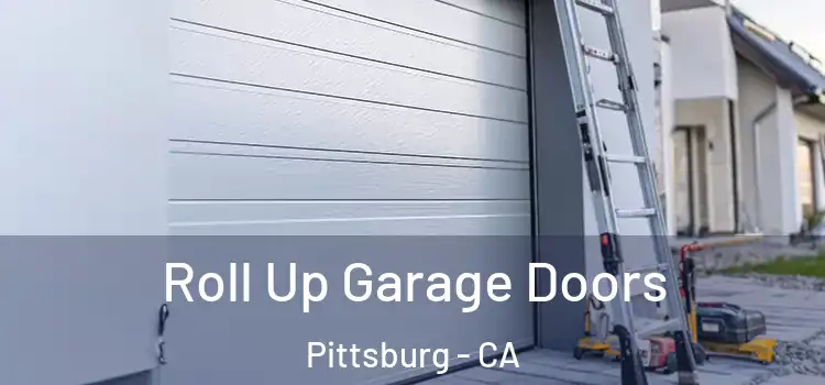  Roll Up Garage Doors Pittsburg - CA