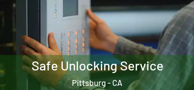 Safe Unlocking Service Pittsburg - CA