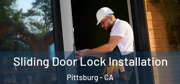 Sliding Door Lock Installation Pittsburg - CA