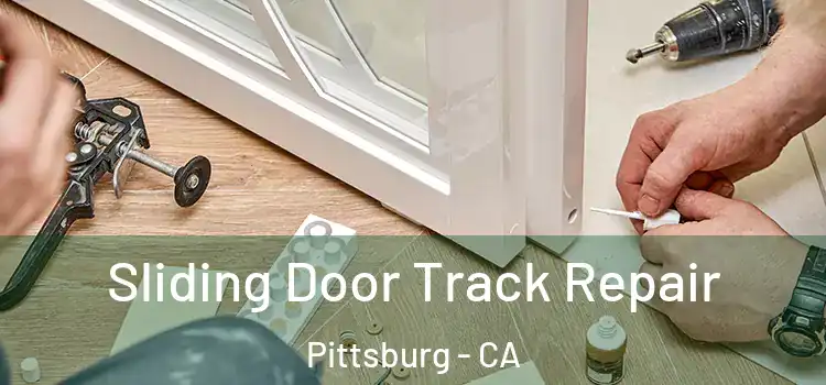 Sliding Door Track Repair Pittsburg - CA