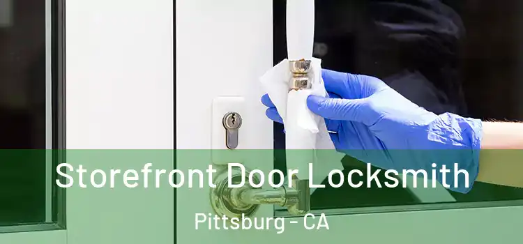 Storefront Door Locksmith Pittsburg - CA